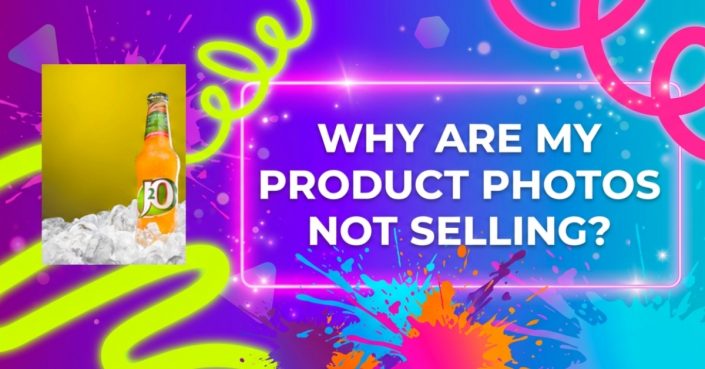A vibrant, colourful graphic with neon swirls and splashes features a bottle of orange fizzy drink on ice and the text “WHY ARE MY PRODUCT PHOTOS NOT SELLING?” in bold white letters.